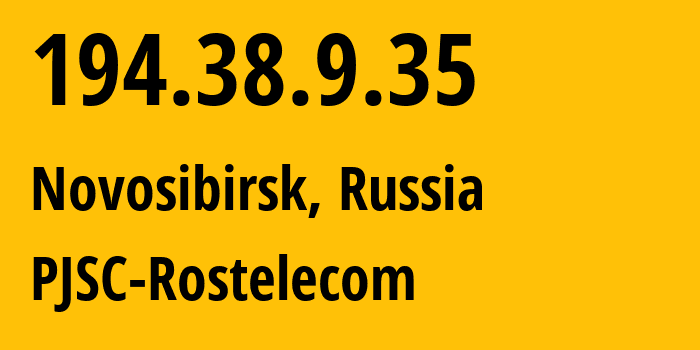 IP address 194.38.9.35 (Novosibirsk, Novosibirsk Oblast, Russia) get location, coordinates on map, ISP provider AS12389 PJSC-Rostelecom // who is provider of ip address 194.38.9.35, whose IP address