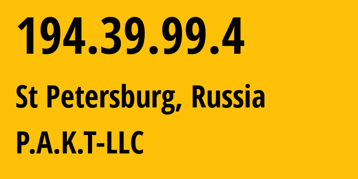 IP-адрес 194.39.99.4 (Санкт-Петербург, Санкт-Петербург, Россия) определить местоположение, координаты на карте, ISP провайдер AS39087 P.A.K.T-LLC // кто провайдер айпи-адреса 194.39.99.4