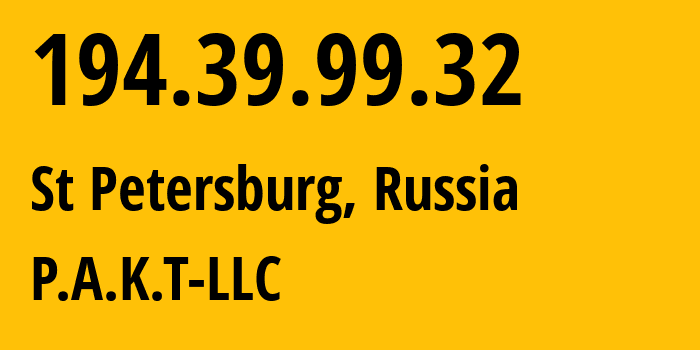 IP address 194.39.99.32 (St Petersburg, St.-Petersburg, Russia) get location, coordinates on map, ISP provider AS39087 P.A.K.T-LLC // who is provider of ip address 194.39.99.32, whose IP address