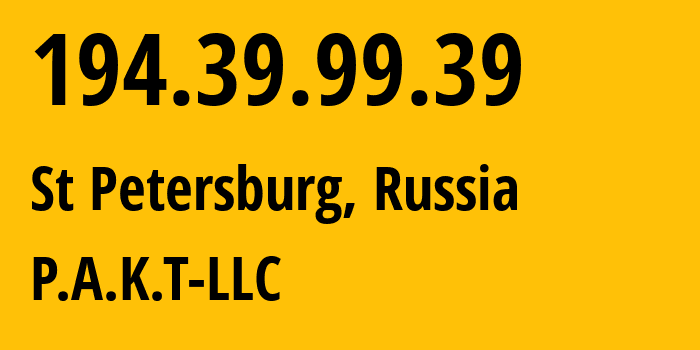 IP address 194.39.99.39 (St Petersburg, St.-Petersburg, Russia) get location, coordinates on map, ISP provider AS39087 P.A.K.T-LLC // who is provider of ip address 194.39.99.39, whose IP address