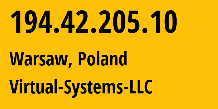 IP-адрес 194.42.205.10 (Варшава, Мазовецкое воеводство, Польша) определить местоположение, координаты на карте, ISP провайдер AS30860 Virtual-Systems-LLC // кто провайдер айпи-адреса 194.42.205.10