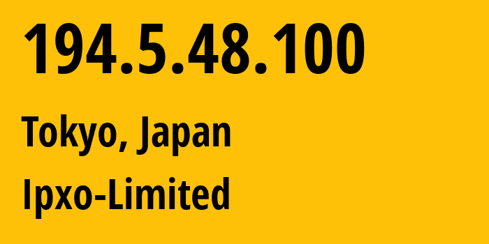 IP address 194.5.48.100 (Tokyo, Tokyo, Japan) get location, coordinates on map, ISP provider AS206092 Ipxo-Limited // who is provider of ip address 194.5.48.100, whose IP address