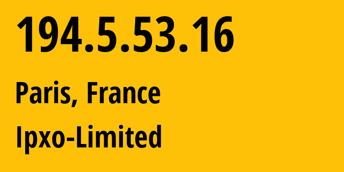 IP-адрес 194.5.53.16 (Париж, Иль-де-Франс, Франция) определить местоположение, координаты на карте, ISP провайдер AS206092 Ipxo-Limited // кто провайдер айпи-адреса 194.5.53.16