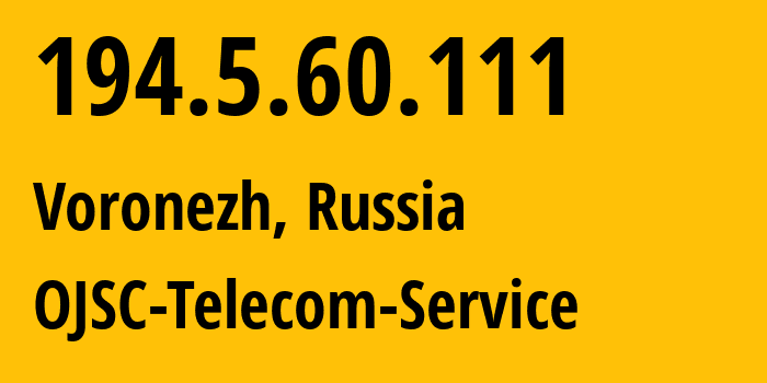 IP address 194.5.60.111 (Voronezh, Voronezh Oblast, Russia) get location, coordinates on map, ISP provider AS60840 OJSC-Telecom-Service // who is provider of ip address 194.5.60.111, whose IP address