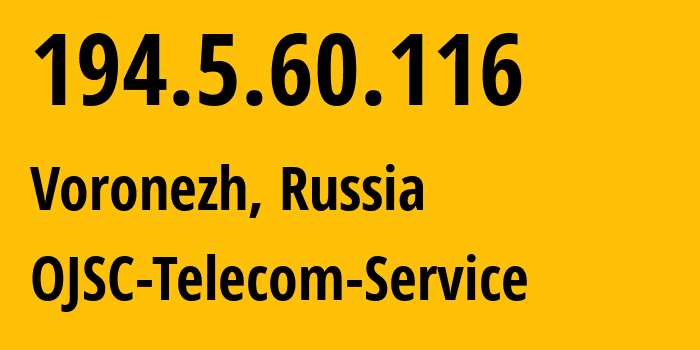 IP address 194.5.60.116 (Voronezh, Voronezh Oblast, Russia) get location, coordinates on map, ISP provider AS60840 OJSC-Telecom-Service // who is provider of ip address 194.5.60.116, whose IP address