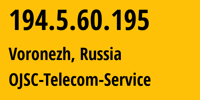 IP address 194.5.60.195 (Voronezh, Voronezh Oblast, Russia) get location, coordinates on map, ISP provider AS60840 OJSC-Telecom-Service // who is provider of ip address 194.5.60.195, whose IP address