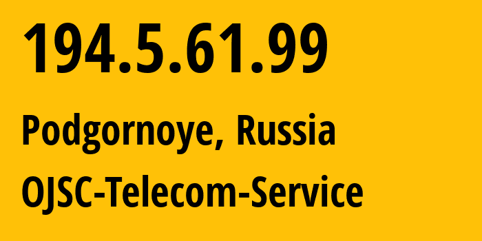 IP-адрес 194.5.61.99 (Подгорное, Воронежская Область, Россия) определить местоположение, координаты на карте, ISP провайдер AS60840 OJSC-Telecom-Service // кто провайдер айпи-адреса 194.5.61.99