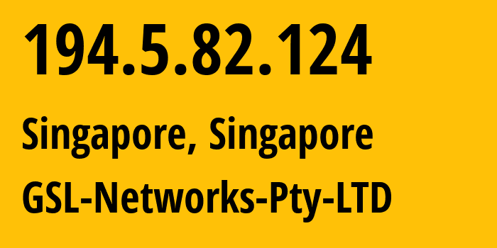 IP-адрес 194.5.82.124 (Сингапур, North West, Сингапур) определить местоположение, координаты на карте, ISP провайдер AS137409 GSL-Networks-Pty-LTD // кто провайдер айпи-адреса 194.5.82.124