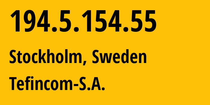 IP-адрес 194.5.154.55 (Стокгольм, Stockholm County, Швеция) определить местоположение, координаты на карте, ISP провайдер AS136787 Tefincom-S.A. // кто провайдер айпи-адреса 194.5.154.55