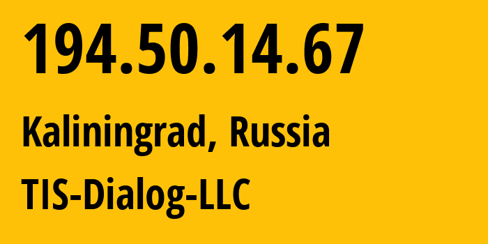 IP address 194.50.14.67 get location, coordinates on map, ISP provider AS31214 TIS-Dialog-LLC // who is provider of ip address 194.50.14.67, whose IP address
