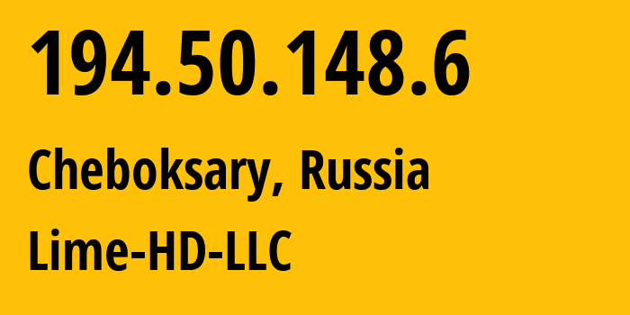 IP address 194.50.148.6 (Cheboksary, Chuvash Republic, Russia) get location, coordinates on map, ISP provider AS57861 Lime-HD-LLC // who is provider of ip address 194.50.148.6, whose IP address