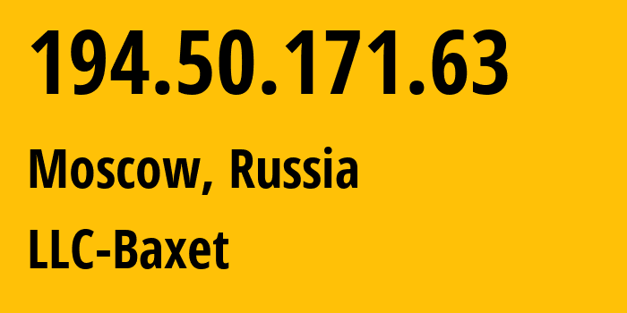 IP-адрес 194.50.171.63 (Москва, Москва, Россия) определить местоположение, координаты на карте, ISP провайдер AS49392 LLC-Baxet // кто провайдер айпи-адреса 194.50.171.63