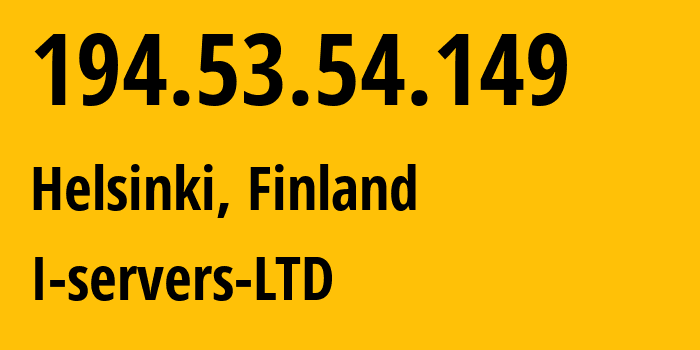 IP address 194.53.54.149 (Helsinki, Uusimaa, Finland) get location, coordinates on map, ISP provider AS207569 I-servers-LTD // who is provider of ip address 194.53.54.149, whose IP address