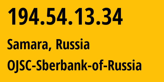 IP address 194.54.13.34 (Samara, Samara Oblast, Russia) get location, coordinates on map, ISP provider AS44408 OJSC-Sberbank-of-Russia // who is provider of ip address 194.54.13.34, whose IP address