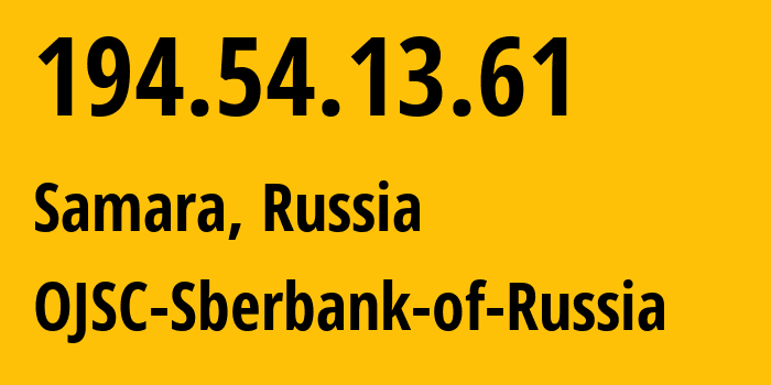 IP address 194.54.13.61 (Samara, Samara Oblast, Russia) get location, coordinates on map, ISP provider AS44408 OJSC-Sberbank-of-Russia // who is provider of ip address 194.54.13.61, whose IP address