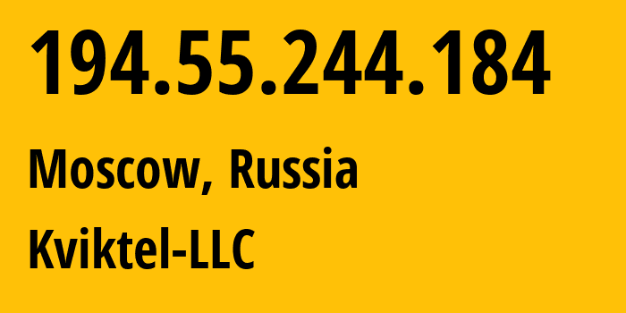 IP-адрес 194.55.244.184 (Москва, Москва, Россия) определить местоположение, координаты на карте, ISP провайдер AS34959 Kviktel-LLC // кто провайдер айпи-адреса 194.55.244.184