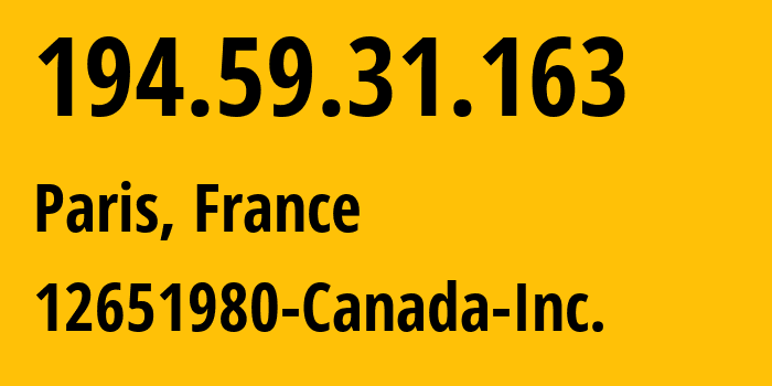 IP address 194.59.31.163 (Paris, Île-de-France, France) get location, coordinates on map, ISP provider AS399486 12651980-Canada-Inc. // who is provider of ip address 194.59.31.163, whose IP address