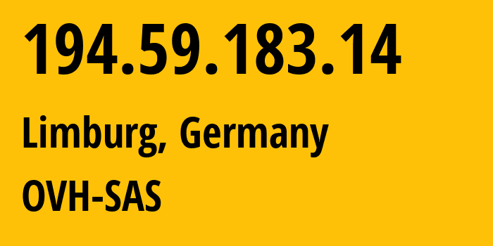 IP-адрес 194.59.183.14 (Лимбург-ан-дер-Лан, Гессен, Германия) определить местоположение, координаты на карте, ISP провайдер AS16276 OVH-SAS // кто провайдер айпи-адреса 194.59.183.14