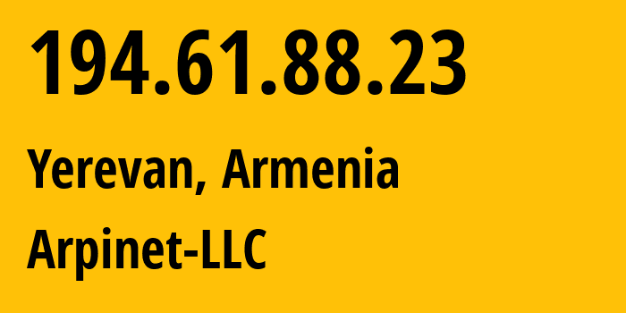 IP-адрес 194.61.88.23 (Ереван, Ереван, Армения) определить местоположение, координаты на карте, ISP провайдер AS201986 Arpinet-LLC // кто провайдер айпи-адреса 194.61.88.23