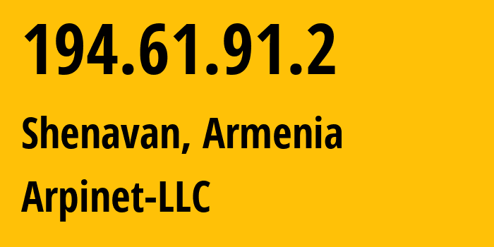 IP-адрес 194.61.91.2 (Ереван, Ереван, Армения) определить местоположение, координаты на карте, ISP провайдер AS201986 Arpinet-LLC // кто провайдер айпи-адреса 194.61.91.2