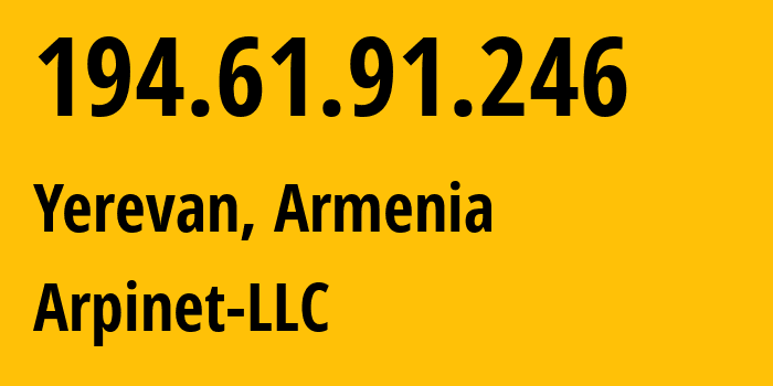 IP address 194.61.91.246 (Lenughi, Armavir, Armenia) get location, coordinates on map, ISP provider AS201986 Arpinet-LLC // who is provider of ip address 194.61.91.246, whose IP address