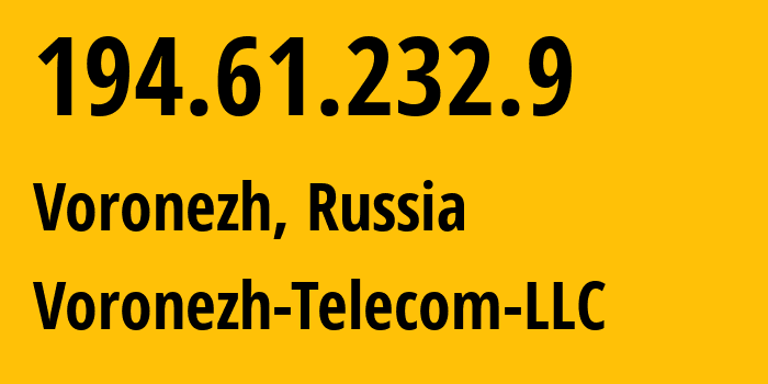 IP-адрес 194.61.232.9 (Воронеж, Воронежская Область, Россия) определить местоположение, координаты на карте, ISP провайдер AS43991 Voronezh-Telecom-LLC // кто провайдер айпи-адреса 194.61.232.9