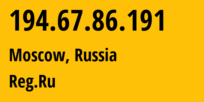 IP address 194.67.86.191 (Moscow, Moscow, Russia) get location, coordinates on map, ISP provider AS197695 Reg.Ru // who is provider of ip address 194.67.86.191, whose IP address