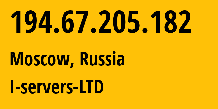 IP-адрес 194.67.205.182 (Москва, Москва, Россия) определить местоположение, координаты на карте, ISP провайдер AS209641 I-servers-LTD // кто провайдер айпи-адреса 194.67.205.182