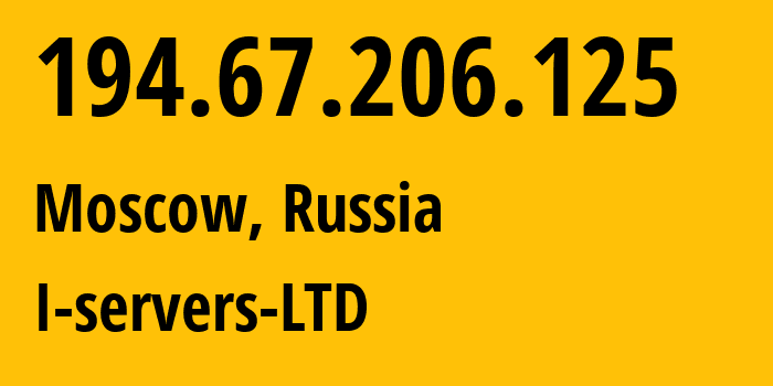 IP address 194.67.206.125 (Moscow, Moscow, Russia) get location, coordinates on map, ISP provider AS209641 I-servers-LTD // who is provider of ip address 194.67.206.125, whose IP address