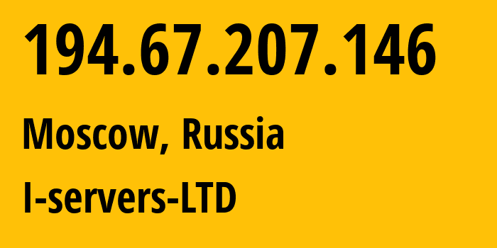 IP-адрес 194.67.207.146 (Москва, Москва, Россия) определить местоположение, координаты на карте, ISP провайдер AS209641 I-servers-LTD // кто провайдер айпи-адреса 194.67.207.146