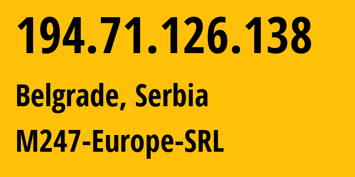 IP-адрес 194.71.126.138 (Белград, Центральная Сербия, Сербия) определить местоположение, координаты на карте, ISP провайдер AS9009 M247-Europe-SRL // кто провайдер айпи-адреса 194.71.126.138