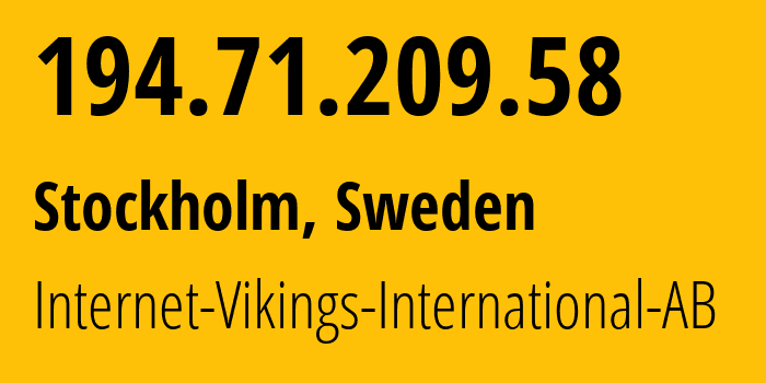 IP-адрес 194.71.209.58 (Стокгольм, Stockholm County, Швеция) определить местоположение, координаты на карте, ISP провайдер AS51747 Internet-Vikings-International-AB // кто провайдер айпи-адреса 194.71.209.58