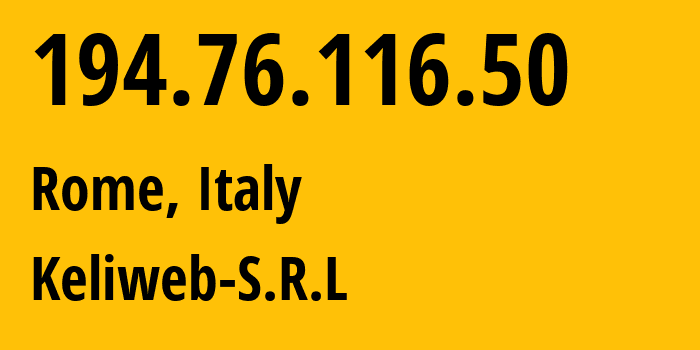 IP address 194.76.116.50 (Rome, Lazio, Italy) get location, coordinates on map, ISP provider AS202675 Keliweb-S.R.L // who is provider of ip address 194.76.116.50, whose IP address