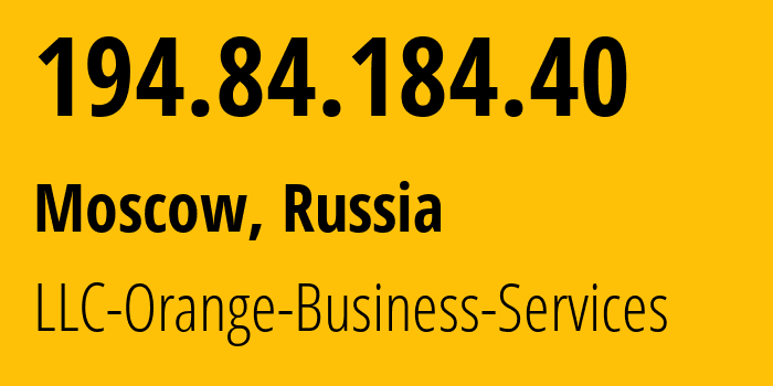 IP-адрес 194.84.184.40 (Москва, Москва, Россия) определить местоположение, координаты на карте, ISP провайдер AS2854 LLC-Orange-Business-Services // кто провайдер айпи-адреса 194.84.184.40