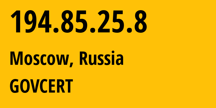 IP address 194.85.25.8 (Moscow, Moscow, Russia) get location, coordinates on map, ISP provider AS201052 GOVCERT // who is provider of ip address 194.85.25.8, whose IP address