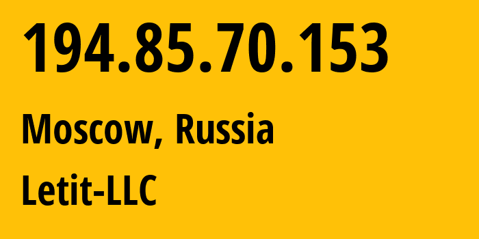 IP-адрес 194.85.70.153 (Москва, Москва, Россия) определить местоположение, координаты на карте, ISP провайдер AS206926 Letit-LLC // кто провайдер айпи-адреса 194.85.70.153