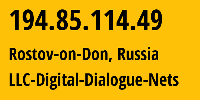 IP-адрес 194.85.114.49 (Ростов-на-Дону, Ростовская Область, Россия) определить местоположение, координаты на карте, ISP провайдер AS51200 LLC-Digital-Dialogue-Nets // кто провайдер айпи-адреса 194.85.114.49