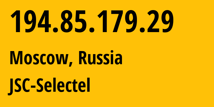 IP-адрес 194.85.179.29 (Москва, Москва, Россия) определить местоположение, координаты на карте, ISP провайдер AS49505 JSC-Selectel // кто провайдер айпи-адреса 194.85.179.29