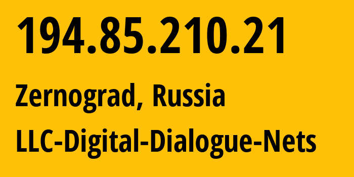 IP-адрес 194.85.210.21 (Зерноград, Ростовская Область, Россия) определить местоположение, координаты на карте, ISP провайдер AS51200 LLC-Digital-Dialogue-Nets // кто провайдер айпи-адреса 194.85.210.21