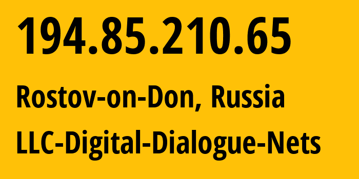 IP-адрес 194.85.210.65 (Ростов-на-Дону, Ростовская Область, Россия) определить местоположение, координаты на карте, ISP провайдер AS51200 LLC-Digital-Dialogue-Nets // кто провайдер айпи-адреса 194.85.210.65