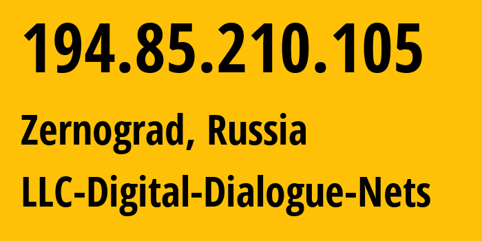 IP address 194.85.210.105 (Zernograd, Rostov Oblast, Russia) get location, coordinates on map, ISP provider AS51200 LLC-Digital-Dialogue-Nets // who is provider of ip address 194.85.210.105, whose IP address