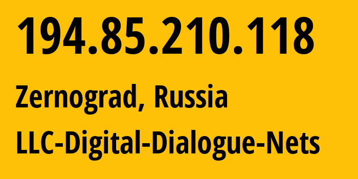 IP-адрес 194.85.210.118 (Зерноград, Ростовская Область, Россия) определить местоположение, координаты на карте, ISP провайдер AS51200 LLC-Digital-Dialogue-Nets // кто провайдер айпи-адреса 194.85.210.118