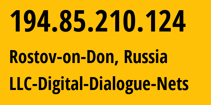 IP-адрес 194.85.210.124 (Ростов-на-Дону, Ростовская Область, Россия) определить местоположение, координаты на карте, ISP провайдер AS51200 LLC-Digital-Dialogue-Nets // кто провайдер айпи-адреса 194.85.210.124