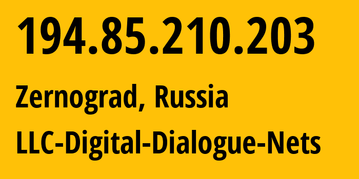 IP address 194.85.210.203 (Zernograd, Rostov Oblast, Russia) get location, coordinates on map, ISP provider AS51200 LLC-Digital-Dialogue-Nets // who is provider of ip address 194.85.210.203, whose IP address