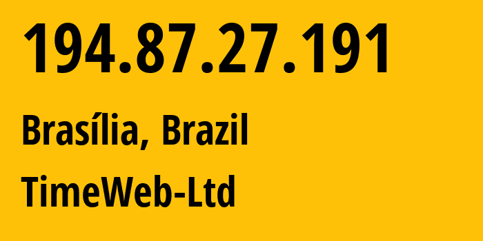 IP-адрес 194.87.27.191 (Бразилия, Федеральный округ, Бразилия) определить местоположение, координаты на карте, ISP провайдер AS0 TimeWeb-Ltd // кто провайдер айпи-адреса 194.87.27.191