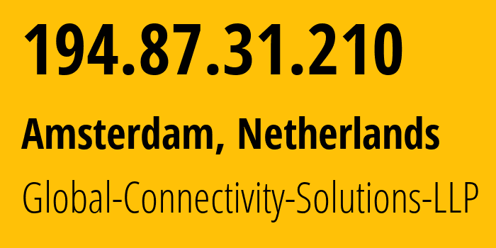 IP-адрес 194.87.31.210 (Амстердам, Северная Голландия, Нидерланды) определить местоположение, координаты на карте, ISP провайдер AS215540 Global-Connectivity-Solutions-LLP // кто провайдер айпи-адреса 194.87.31.210