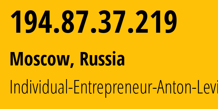 IP-адрес 194.87.37.219 (Москва, Москва, Россия) определить местоположение, координаты на карте, ISP провайдер AS50053 Individual-Entrepreneur-Anton-Levin // кто провайдер айпи-адреса 194.87.37.219