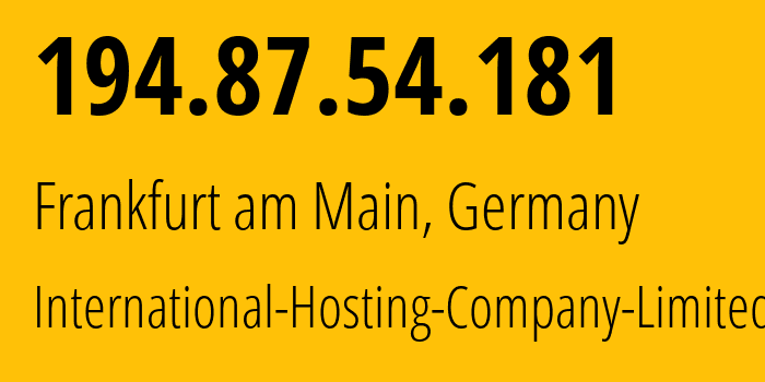 IP address 194.87.54.181 (Frankfurt am Main, Hesse, Germany) get location, coordinates on map, ISP provider AS216127 International-Hosting-Company-Limited // who is provider of ip address 194.87.54.181, whose IP address