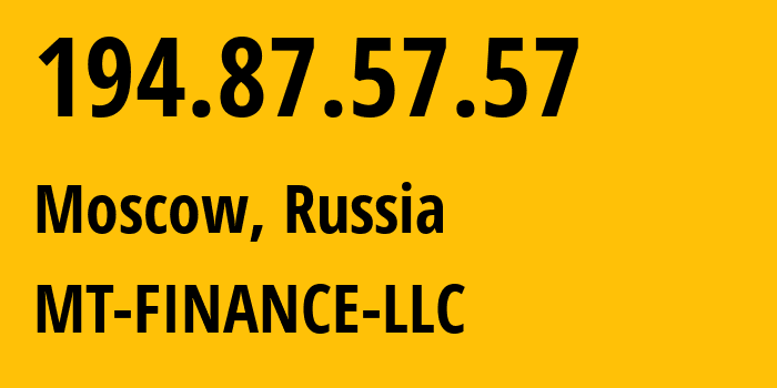 IP address 194.87.57.57 (Moscow, Moscow, Russia) get location, coordinates on map, ISP provider AS214822 MT-FINANCE-LLC // who is provider of ip address 194.87.57.57, whose IP address