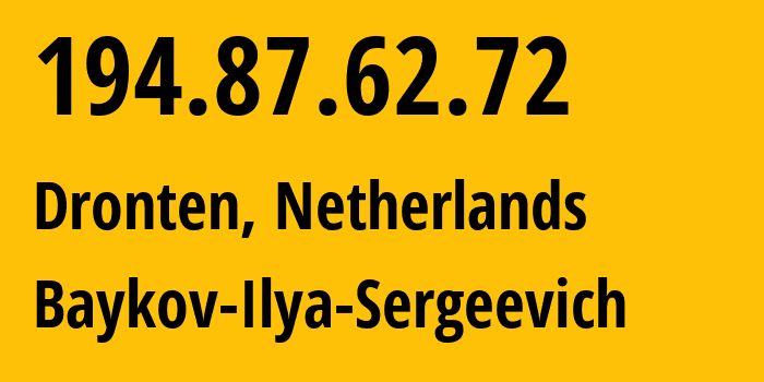 IP address 194.87.62.72 (Dronten, Provincie Flevoland, Netherlands) get location, coordinates on map, ISP provider AS41745 Baykov-Ilya-Sergeevich // who is provider of ip address 194.87.62.72, whose IP address